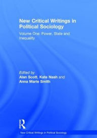 Title: New Critical Writings in Political Sociology: Volume One: Power, State and Inequality / Edition 1, Author: Kate Nash