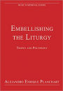 Embellishing the Liturgy: Tropes and Polyphony / Edition 1