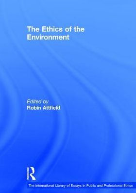 The Ethics of the Environment / Edition 1 by Robin Attfield ...