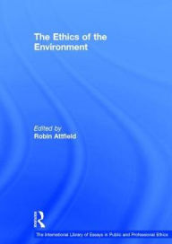 Title: The Ethics of the Environment / Edition 1, Author: Robin Attfield