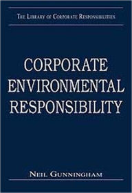 Title: Corporate Environmental Responsibility / Edition 1, Author: Neil Gunningham