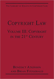Title: Copyright Law: Volume III: Copyright in the 21st Century / Edition 1, Author: Benedict Atkinson