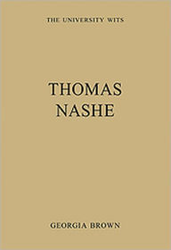 Title: Thomas Nashe / Edition 1, Author: Georgia Brown
