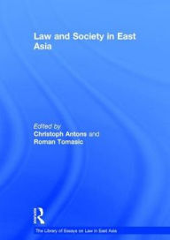 Title: Law and Society in East Asia / Edition 1, Author: Christoph Antons
