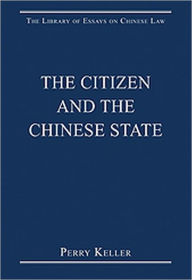 Title: The Citizen and the Chinese State / Edition 1, Author: Perry Keller
