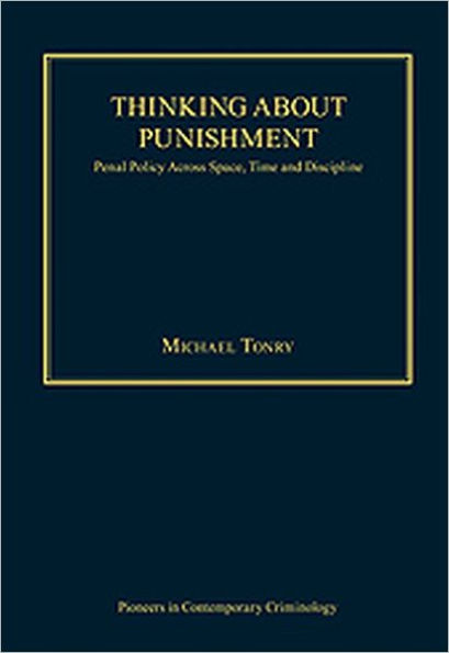 Thinking about Punishment: Penal Policy Across Space, Time and Discipline / Edition 1