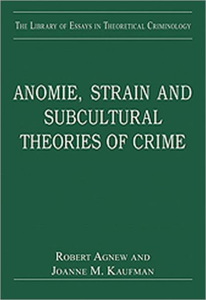 Anomie, Strain and Subcultural Theories of Crime / Edition 1