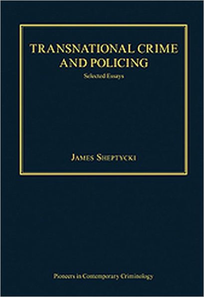 Transnational Crime and Policing: Selected Essays / Edition 1