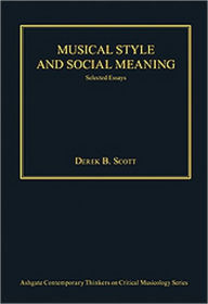 Title: Musical Style and Social Meaning: Selected Essays / Edition 1, Author: Derek B. Scott