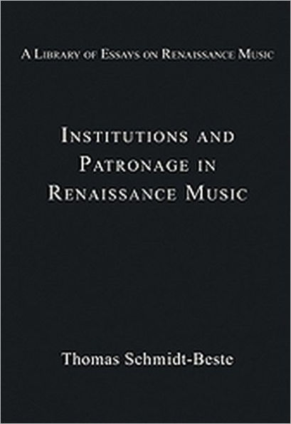 Institutions and Patronage in Renaissance Music / Edition 1