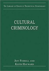 Title: Cultural Criminology: Theories of Crime / Edition 1, Author: Jeff Ferrell