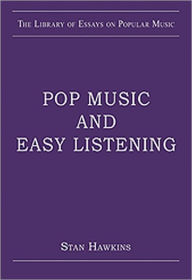 Title: Pop Music and Easy Listening / Edition 1, Author: Stan Hawkins