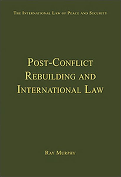 Post-Conflict Rebuilding and International Law / Edition 1