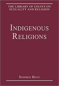 Title: Indigenous Religions / Edition 1, Author: Stephen Hunt