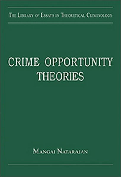 Crime Opportunity Theories: Routine Activity, Rational Choice and their Variants