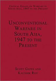 Title: Unconventional Warfare in South Asia, 1947 to the Present / Edition 1, Author: Kaushik Roy