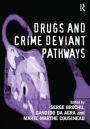 Drugs and Crime Deviant Pathways / Edition 1