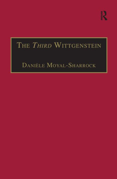 The Third Wittgenstein: The Post-Investigations Works / Edition 1