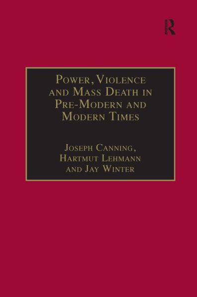 Power, Violence and Mass Death in Pre-Modern and Modern Times / Edition 1