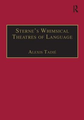 Sterne's Whimsical Theatres of Language: Orality, Gesture, Literacy / Edition 1