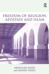 Title: Freedom of Religion, Apostasy and Islam, Author: Abdullah Saeed