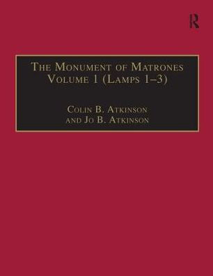 The Monument of Matrones Volume 1 (Lamps 1-3): Essential Works for the Study of Early Modern Women, Series III, Part One, Volume 4 / Edition 1