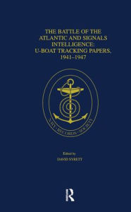 Title: The Battle of the Atlantic and Signals Intelligence: U-Boat Situations and Trends, 1941-1945 / Edition 1, Author: David Syrett