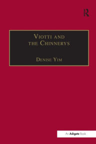 Title: Viotti and the Chinnerys: A Relationship Charted Through Letters / Edition 1, Author: Denise Yim