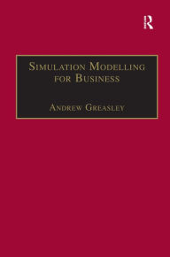 Title: Simulation Modelling for Business / Edition 1, Author: Andrew Greasley