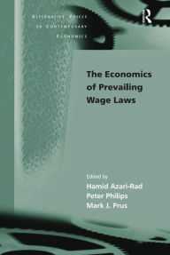 Title: The Economics of Prevailing Wage Laws / Edition 1, Author: Peter Philips