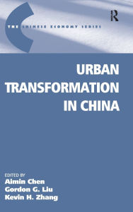 Title: Urban Transformation in China / Edition 1, Author: Gordon G. Liu