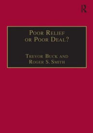 Title: Poor Relief or Poor Deal?: The Social Fund, Safety Nets and Social Security / Edition 1, Author: Trevor Buck