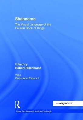 Shahnama: The Visual Language of the Persian Book of Kings / Edition 1