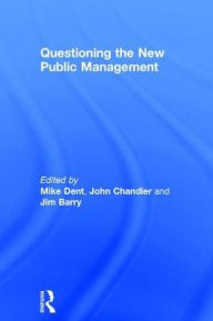 Title: Questioning the New Public Management / Edition 1, Author: John Chandler