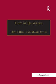 Title: City of Quarters: Urban Villages in the Contemporary City / Edition 1, Author: Mark Jayne