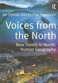 Title: Voices from the North: New Trends in Nordic Human Geography, Author: Jan Öhman