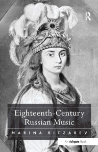 Title: Eighteenth-Century Russian Music / Edition 1, Author: Marina Ritzarev