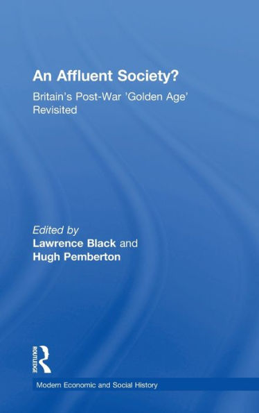 An Affluent Society?: Britain's Post-War 'Golden Age' Revisited / Edition 1