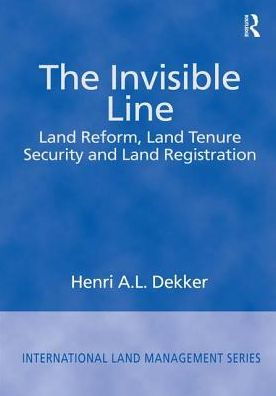 The Invisible Line: Land Reform, Land Tenure Security and Land Registration / Edition 1