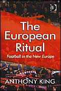 Title: The European Ritual: Football in the New Europe / Edition 1, Author: Anthony King
