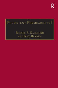Title: Persistent Permeability?: Regionalism, Localism, and Globalization in the Middle East / Edition 1, Author: Bassel F. Salloukh