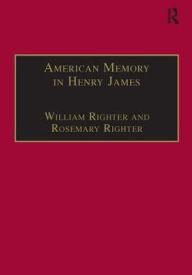 Title: American Memory in Henry James: Void and Value / Edition 1, Author: William Righter