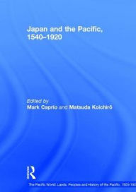 Title: Japan and the Pacific, 1540-1920: Threat and Opportunity / Edition 1, Author: Matsuda Koichiro