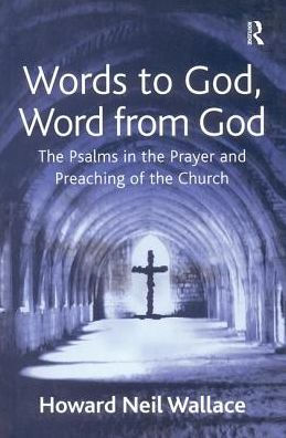 Words to God, Word from God: The Psalms in the Prayer and Preaching of the Church / Edition 1