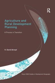 Title: Agriculture and Rural Development Planning: A Process in Transition / Edition 1, Author: H. David Akroyd