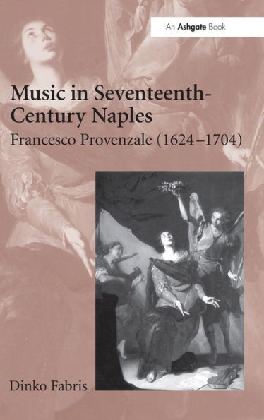 Music in Seventeenth-Century Naples: Francesco Provenzale (1624-1704) / Edition 1