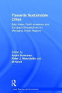 Towards Sustainable Cities: East Asian, North American and European Perspectives on Managing Urban Regions / Edition 1