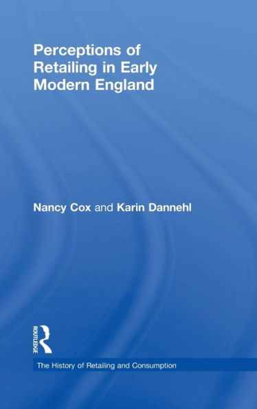 Perceptions of Retailing in Early Modern England / Edition 1