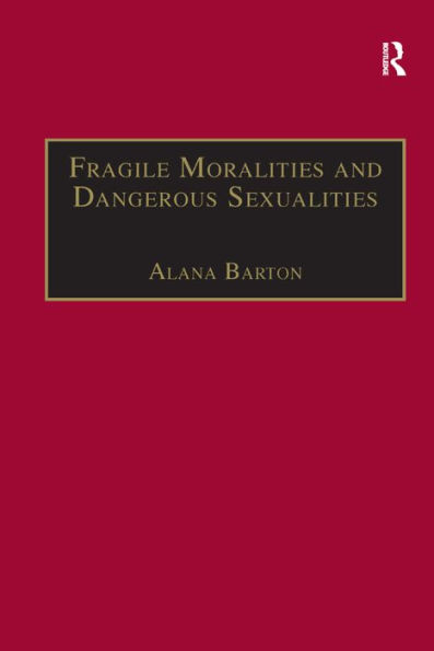 Fragile Moralities and Dangerous Sexualities: Two Centuries of Semi-Penal Institutionalisation for Women / Edition 1