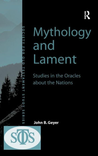 Mythology and Lament: Studies in the Oracles about the Nations / Edition 1